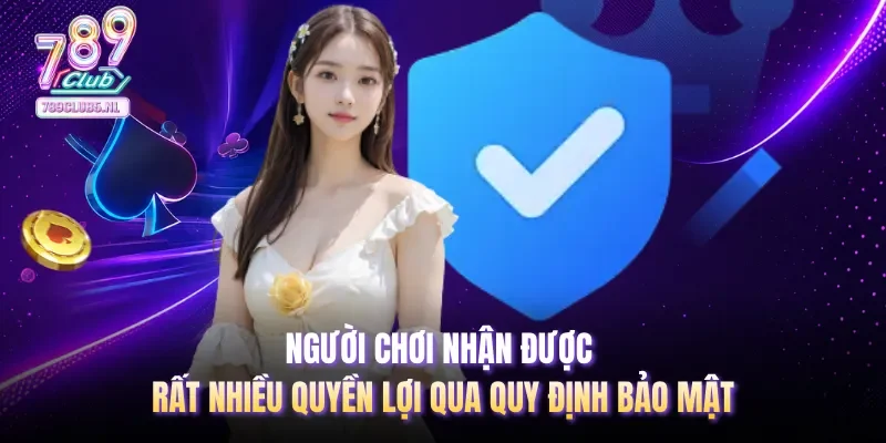 Người chơi nhận được rất nhiều quyền lợi qua quy định bảo mật