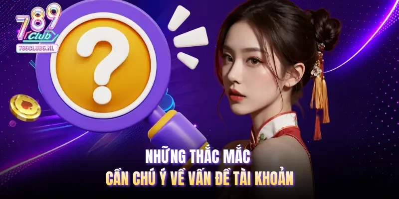 Những thắc mắc cần chú ý về vấn đề tài khoản