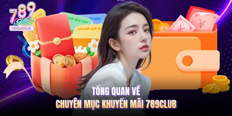Tổng quan về chuyên mục khuyến mãi 789club
