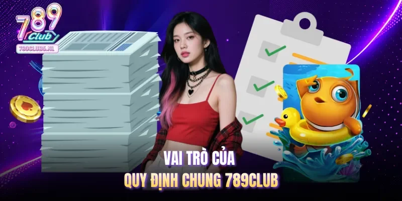 Vai trò của quy định chung 789club